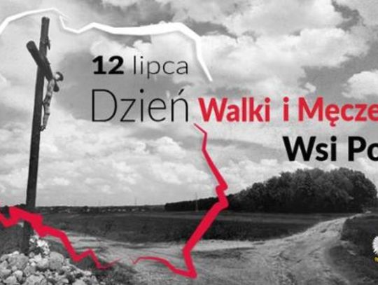 12 lipca 2025 r. - Ważny dzień w kalendarzu. Dzień Walki i Męczeństwa Wsi Polskiej
