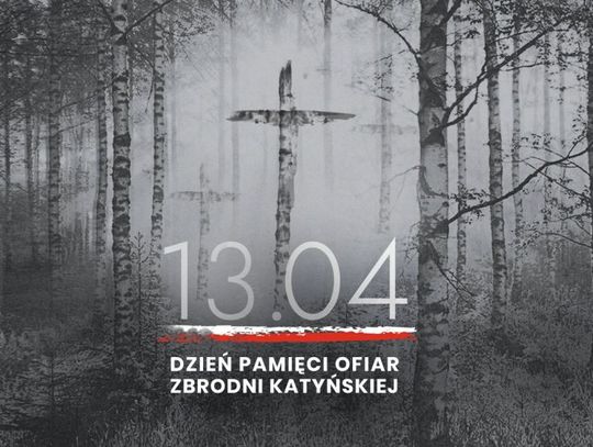 13 kwietnia 2025 r. - Ważny dzień w kalendarzu. Dzień Pamięci Ofiar Zbrodni Katyńskiej
