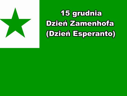 15 grudnia 2025 r. - Ważny dzień w kalendarzu. Dzień Zamenhofa (Dzień Esperanto) 15 grudnia 2025 r. - Ważny dzień w kalendarzu. Dzień Zamenhofa (Dzień Esperanto)