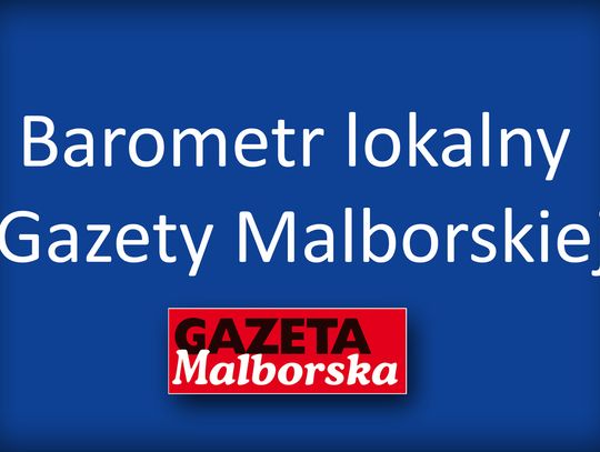 Barometr lokalny Gazety Malborskiej