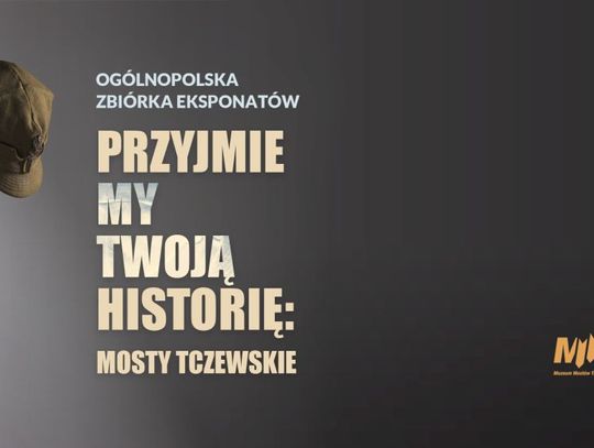 Muzeum II wojny światowej w Gdańsku ogłasza zbiórkę pamiątek o Mostach Tczewskich