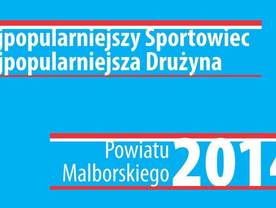 Plebiscyt: Najlepszy sportowiec i najlepsza drużyna powiatu malborskiego 2014