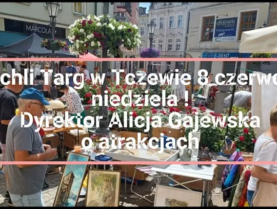 UWAGA! Już jutro TCZEWSKI PCHLI TARG !!  Co w tym roku przygotowali organizatorzy i jacy wystawcy się pojawią?