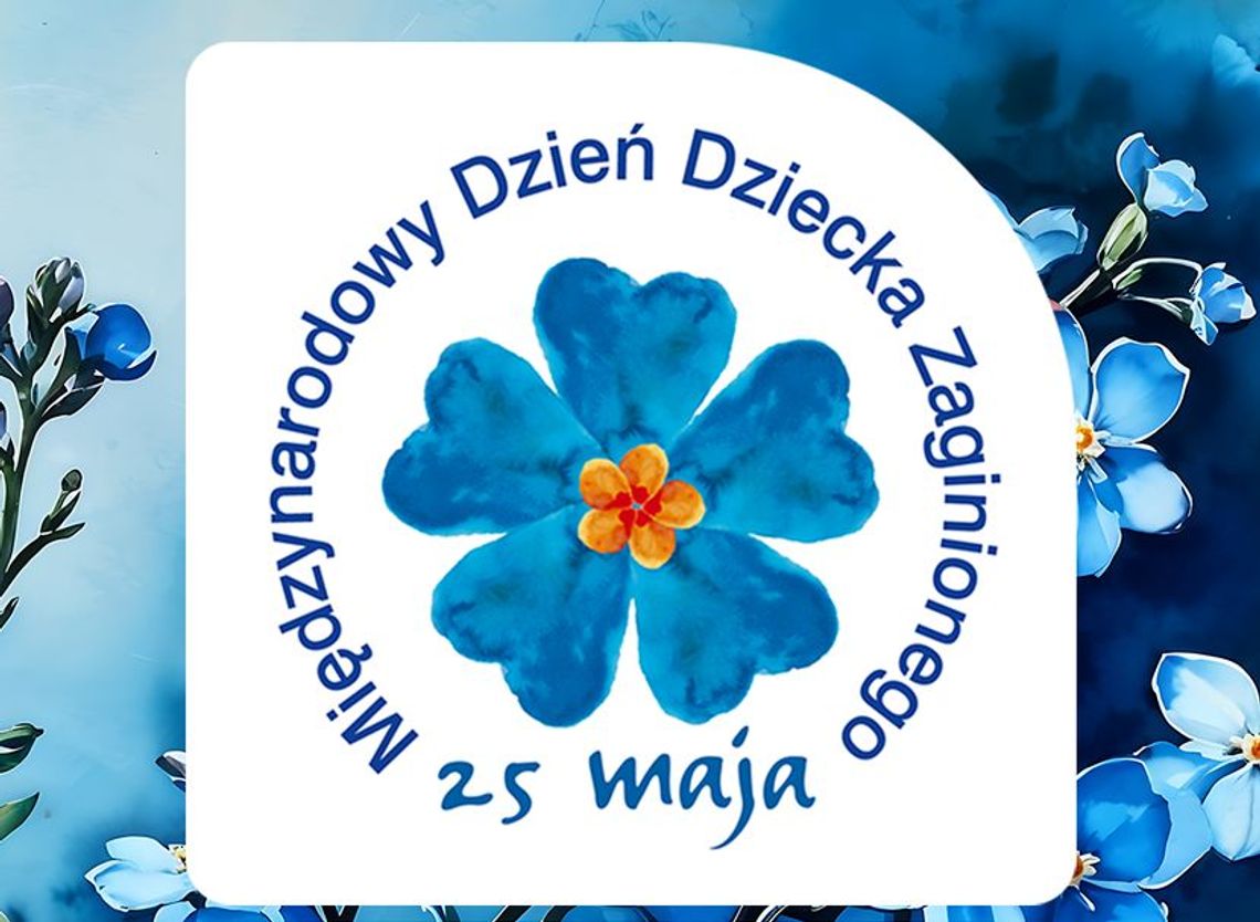 25 maja 2026 r. - Ważny dzień w kalendarzu. Międzynarodowy Dzień Dziecka Zaginionego 25 maja 2026 r. - Ważny dzień w kalendarzu. Międzynarodowy Dzień Dziecka Zaginionego