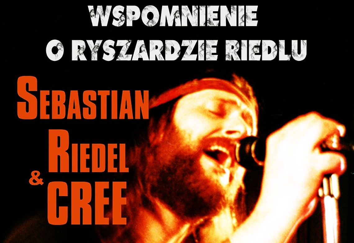 Koncert: „Wspomnienie o Ryszardzie Riedlu”. Sebastian Riedel i Cree