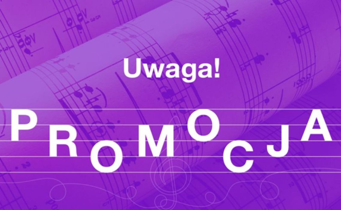 Promocja na koncerty w Filharmonii! Promocja na koncerty w Filharmonii!