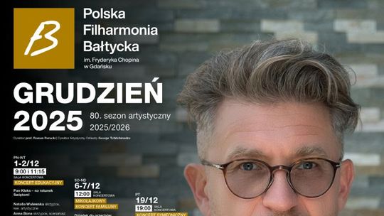 Polska Filharmonia Bałtycka im. Fryderyka Chopina w Gdańsku zaprasza na koncerty symfoniczne i wydarzenia w grudniu 2025 Polska Filharmonia Bałtycka im. Fryderyka Chopina w Gdańsku zaprasza na koncerty symfoniczne i wydarzenia w grudniu 2025