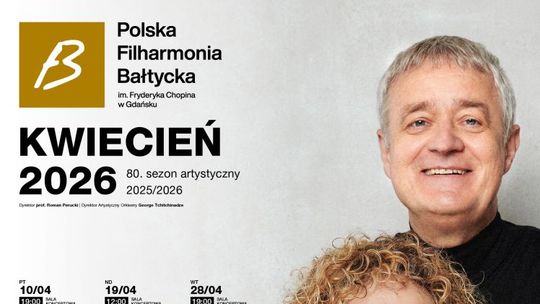Polska Filharmonia Bałtycka im. Fryderyka Chopina w Gdańsku zaprasza na koncerty symfoniczne i wydarzenia w kwietniu 2026 Polska Filharmonia Bałtycka im. Fryderyka Chopina w Gdańsku zaprasza na koncerty symfoniczne i wydarzenia w kwietniu 2026